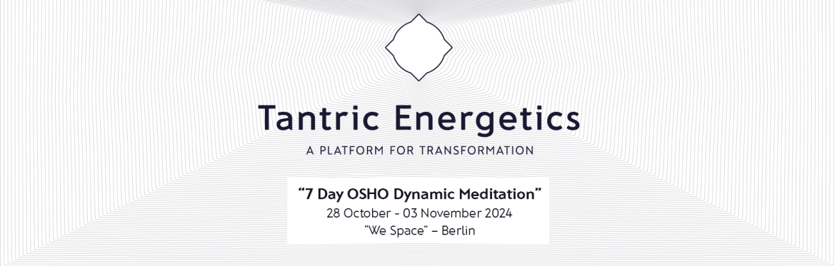 "7 Day OSHO Dynamic Meditation"