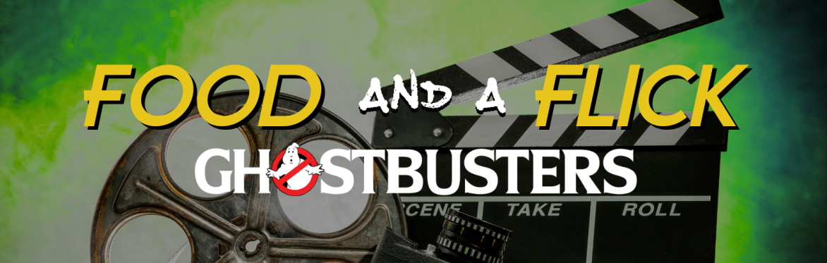 Food & A Flick: Ghostbusters