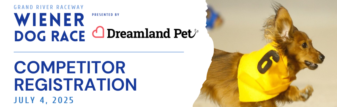 COMPETITOR REGISTRATION - Grand River Raceway Wiener Dog Race