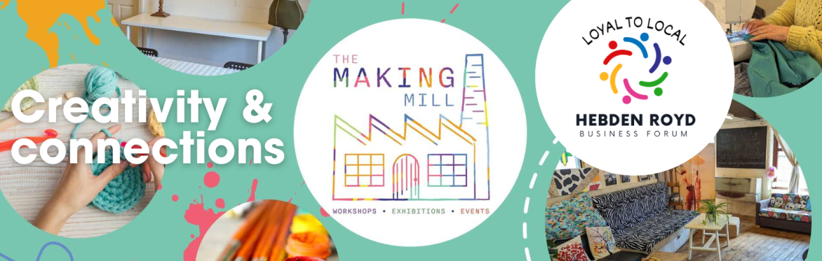 Colourful, paint-splattered background, with circular images of craft activities at The Making Mill, logos of the Making Mill and HRBF, and the words 'Creativity & connections'