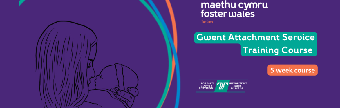 Gwent Attachment Service Training Course for Kinship/Connected Persons Foster Carers