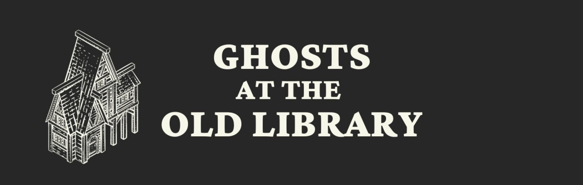 Ghosts at the Old Library