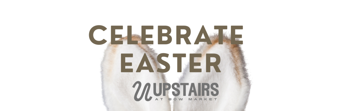 Celebrate Easter Upstairs!