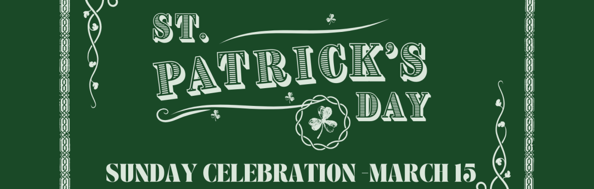 St. Patrick's Day Sunday Celebration - March 15