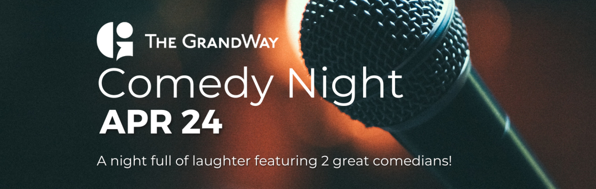 GrandWay Comedy Night - APR 24