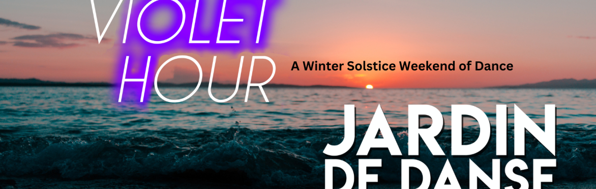 Solistice Weekend of Dance - Jardin de Danse