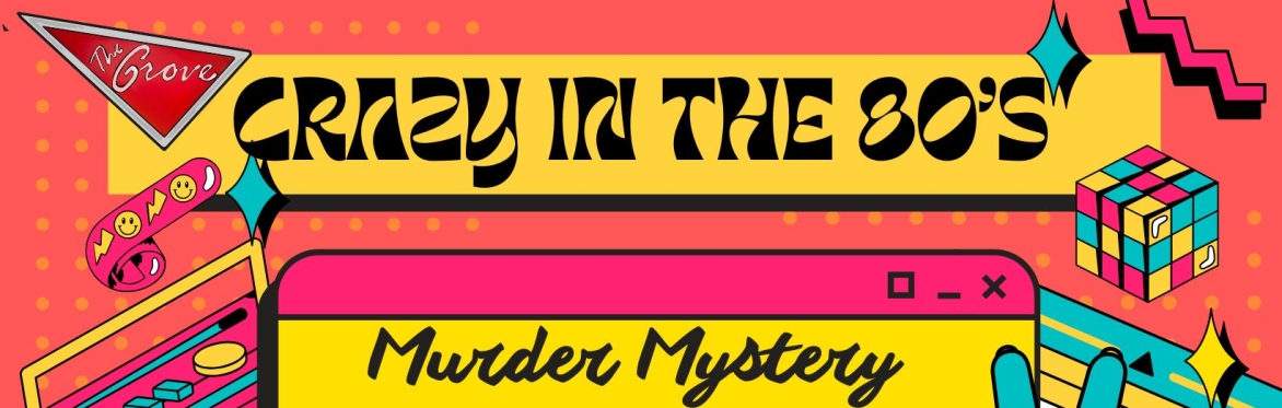 Crazy in the 80s - Murder Mystery Dinner Theater SOLD OUT