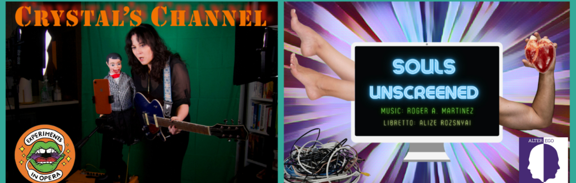Experiments in Opera, NYC and Alter Ego Chamber Opera, PHL Present: Crystal's Channel and Souls Unscreened