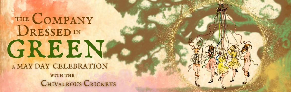 THE COMPANY DRESSED IN GREEN: A May Day Celebration