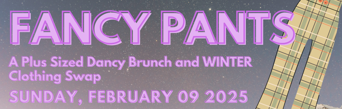 Fancy Pants: A Plus Sized Dancy Clothing Swap & Brunch