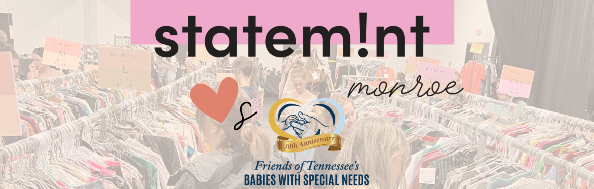 Statemint Monroe loves Friends of Tennessee's Babies with Special Needs. March 26 from 5-8pm