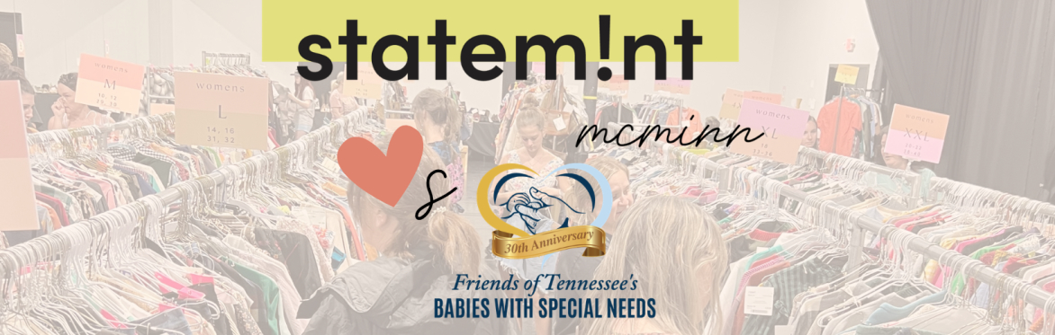 Statemint McMinn loves Friends of Tennessee's Babies with Special Needs. March 26 from 5-8pm