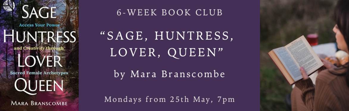 Book Club: Reading  Sage, Huntress, Lover, Queen by Mara Branscombe  A 6-week student-led group