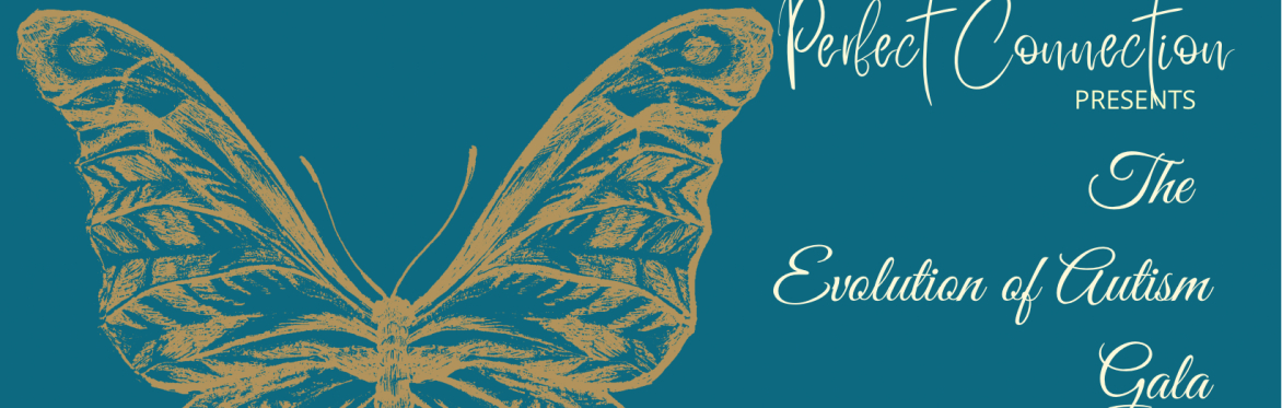Perfect Connection Presents: The Evolution of Autism Gala