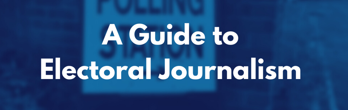 A guide to electoral journalism