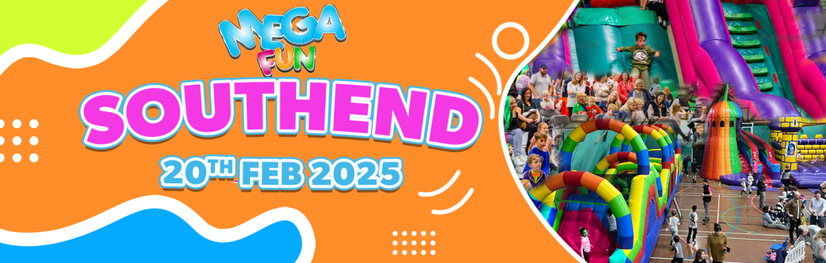 Southend Mega Fun - Thurs 20th Feb