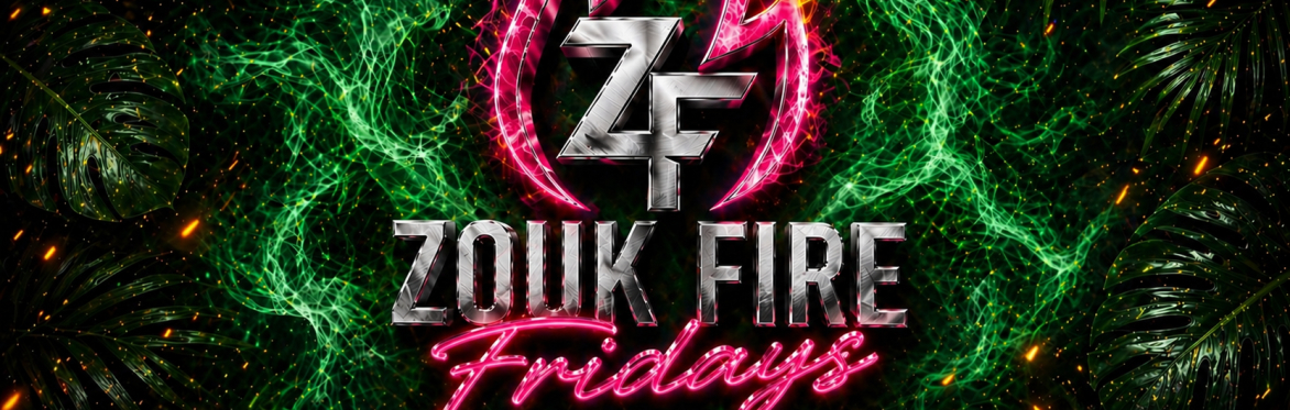 ZOUK FIRE FRIDAYS | July 17th