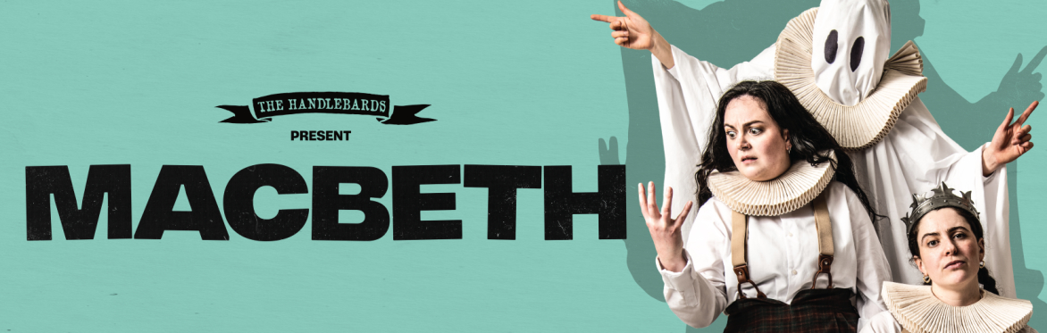 THEATRE: Macbeth by The HandleBards
