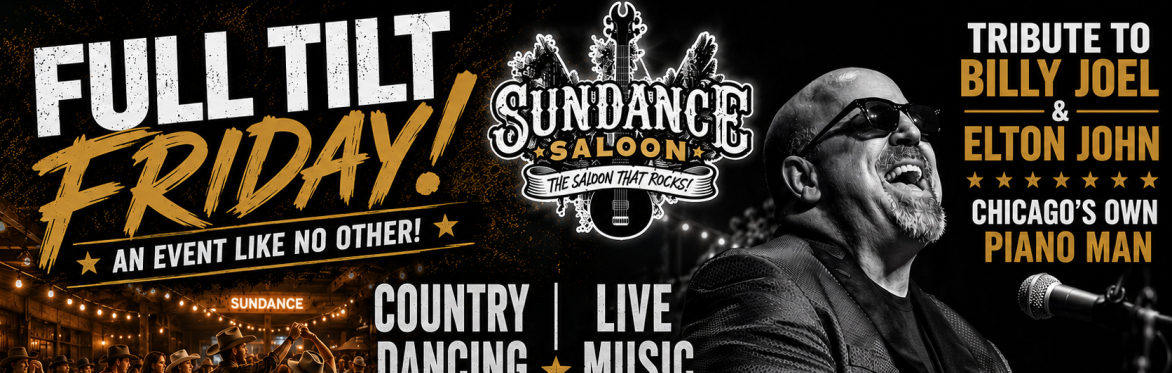 FULL TILT FRIDAY-CHICAGO'S OWN PIANO MAN - MUSIC OF BILLY JOEL/ ELTON JOHN - COUNTRY DANCING INDOORS