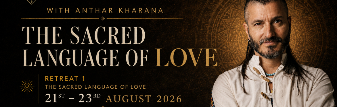 THE SACRED LANGUAGE OF LOVE | Weekend Retreat with Anthar Kharana