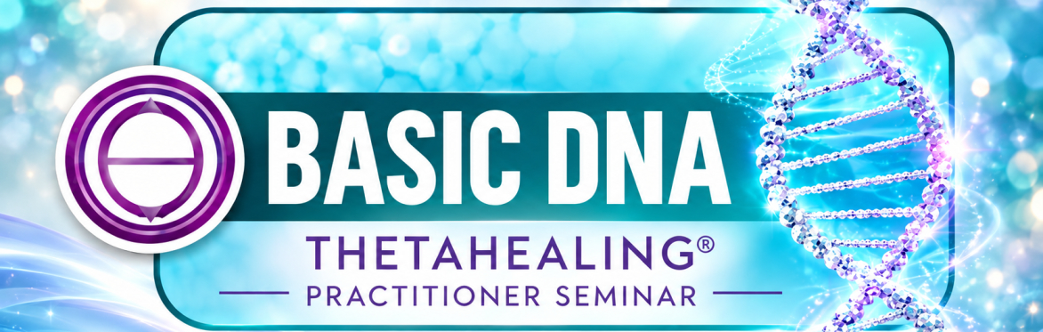 Basic DNA ThetaHealing Practitioner Seminar
