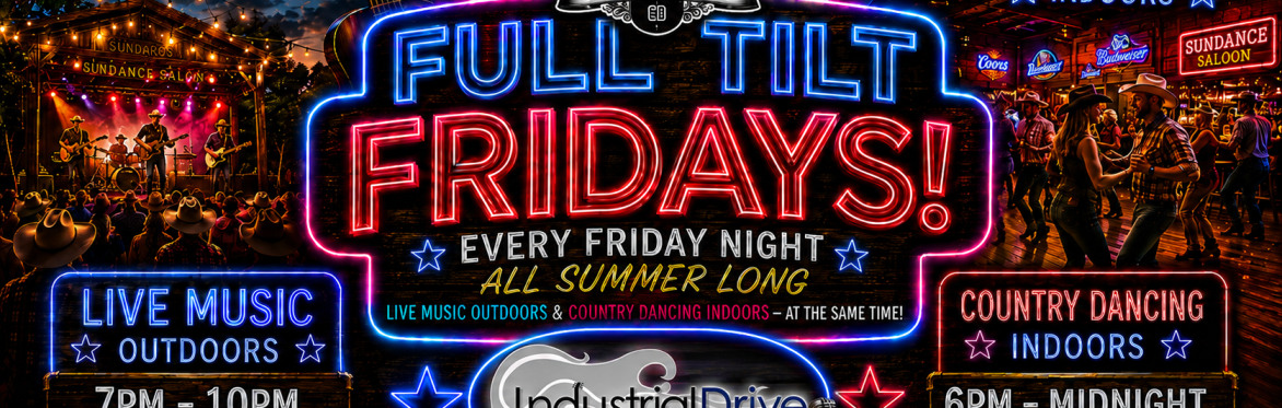 FULL TILT FRIDAY - INDUSTRIAL DRIVE & COUNTRY DANCING INDOORS