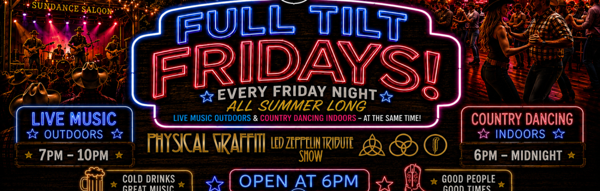 FULT TILT FRIDAYS! PHYSICAL GRAFFITI (LED ZEPPELIN SHOW) & COUNTRY DANCING