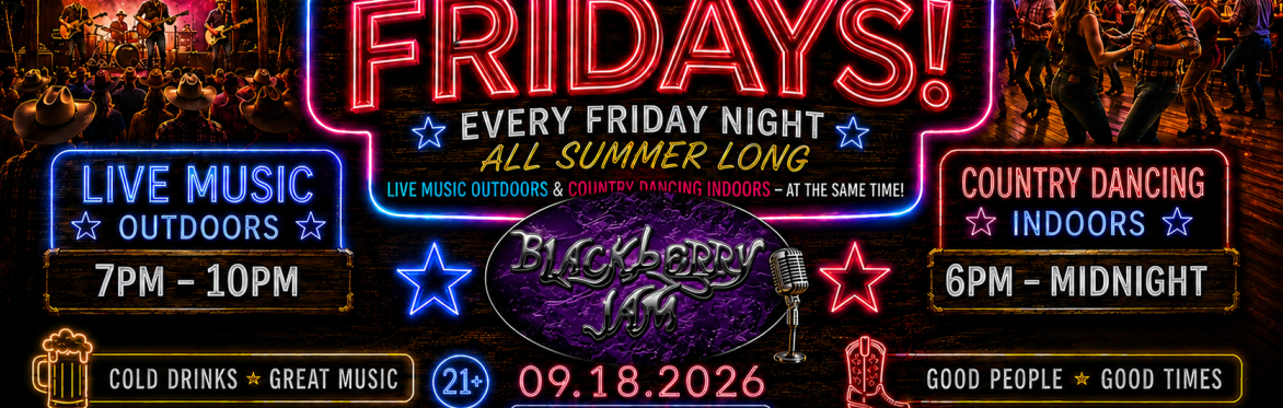 FULL TILT FRIDAY! - BLACKBERRY JAM OUTDOORS - COUNTRY DANCING INDOORS