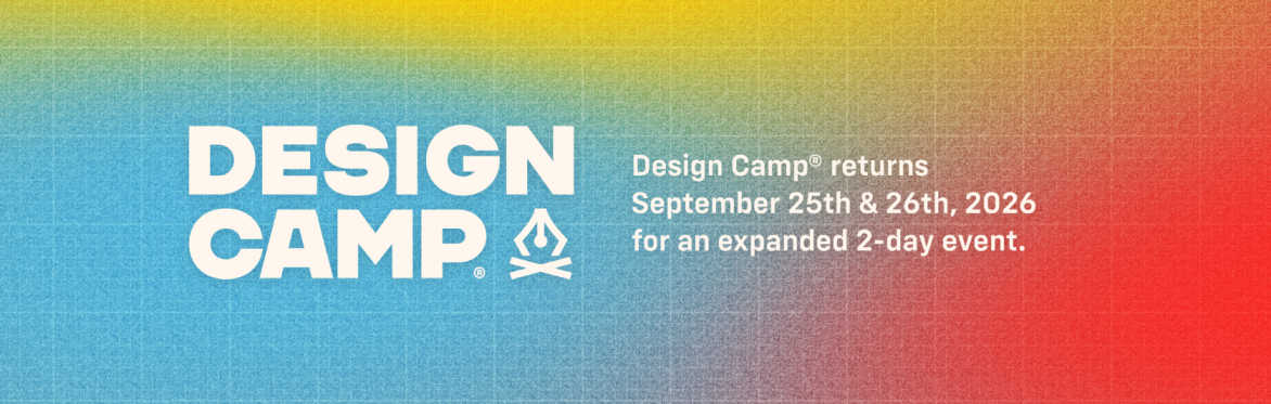 Design Camp reterns September 25th & 26th, 2026 for an expanded 2-day event.