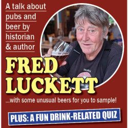A talk about pubs and beer by historian and author Fred Luckett