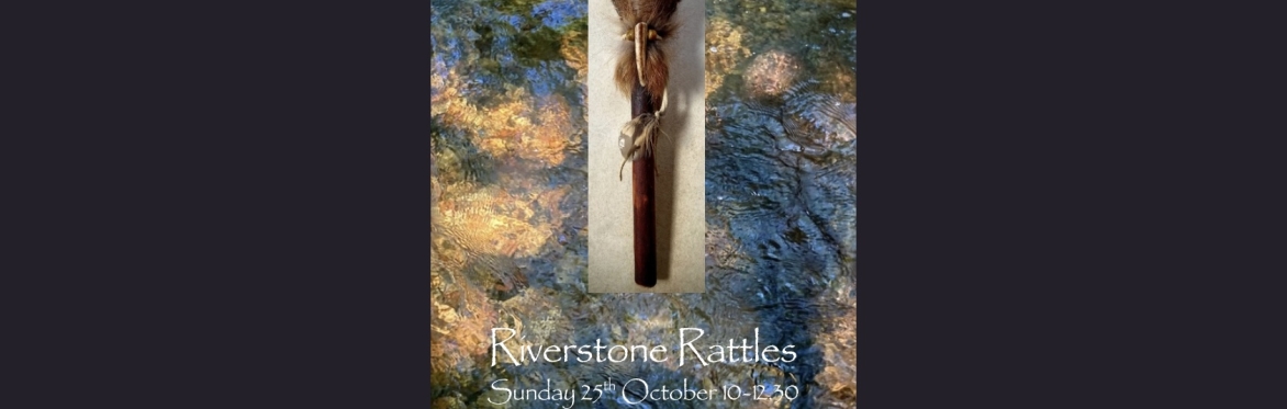 Riverstone Rattles-Rattle making journey