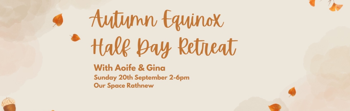 🍂 Autumn Equinox Half Day Retreat Sunday 20th Sept | 2:00–6:00 PM