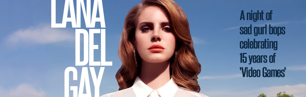 Lana Del Gay: 15 Years of 'Video Games' (London)