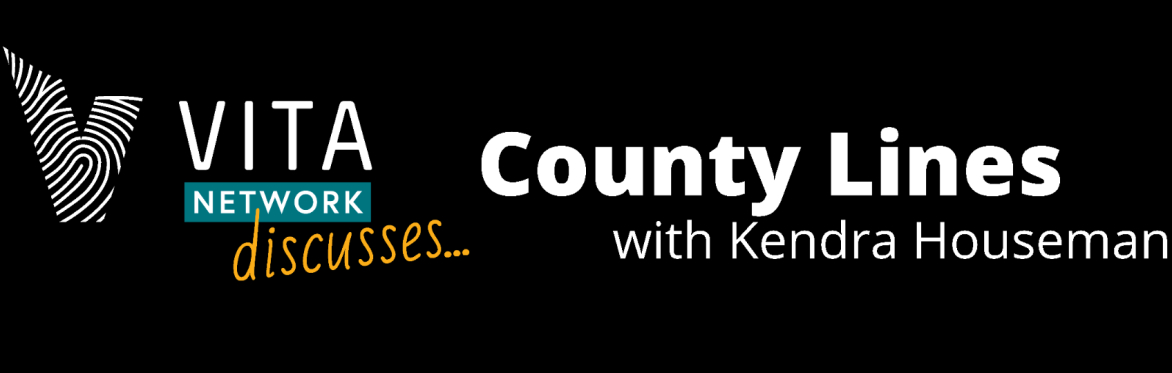 "VITA Network discusses... County Lines" with Kendra Houseman