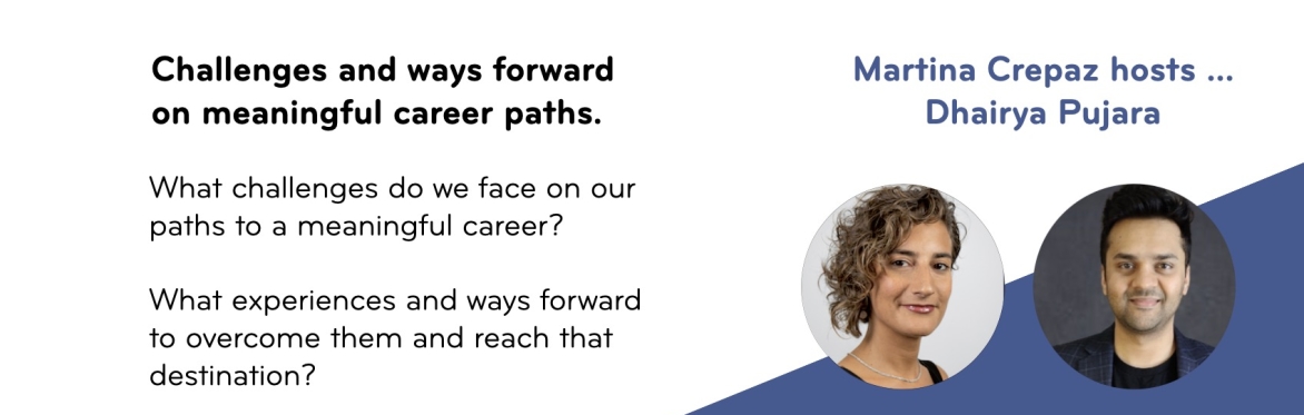 52 minutes to a meaningful career - Challenges and how to Overcome them on Meaningful Career Paths with Dhairya Pujara