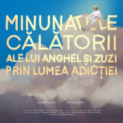 Minunatele călătorii ale lui Anghel și Zuzi prin lumea adicției