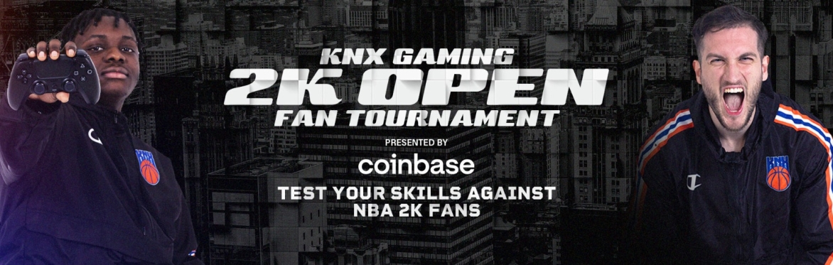 Knicks Gaming 2K Open Presented by Coinbase