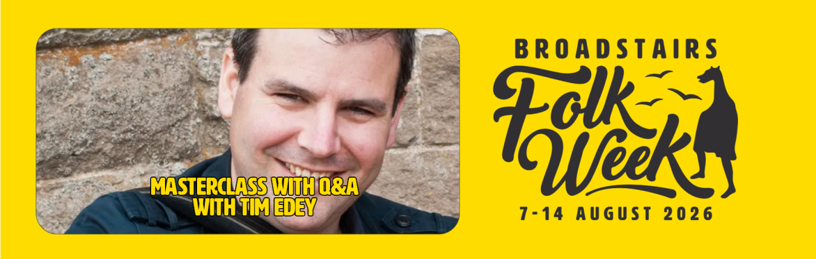 Masterclass with Q&A with Tim Edey (Play, workshop)