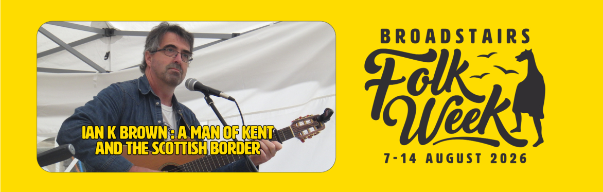Ian K Brown: A Man of Kent and the Scottish Border (Concert)