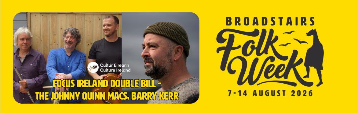 Focus Ireland Double Bill - The Johnny Quinn Macs, Barry Kerr (Concert)