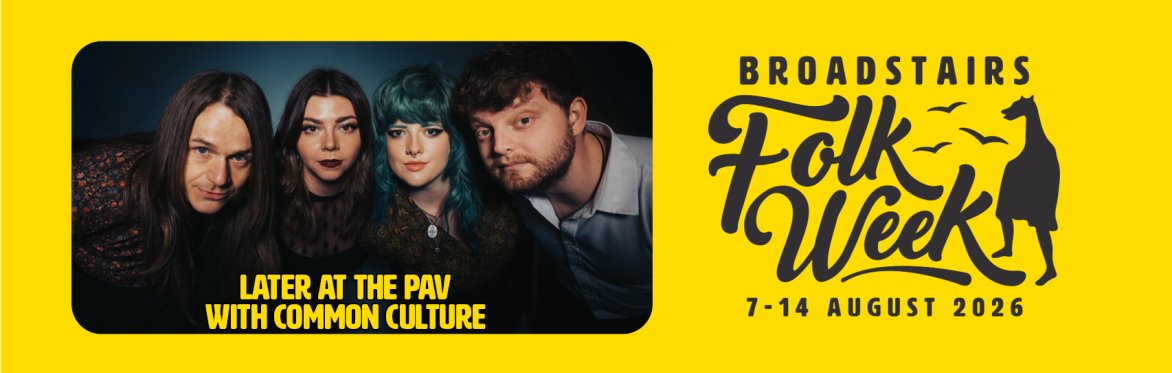 LATER AT THE PAV With Common Culture