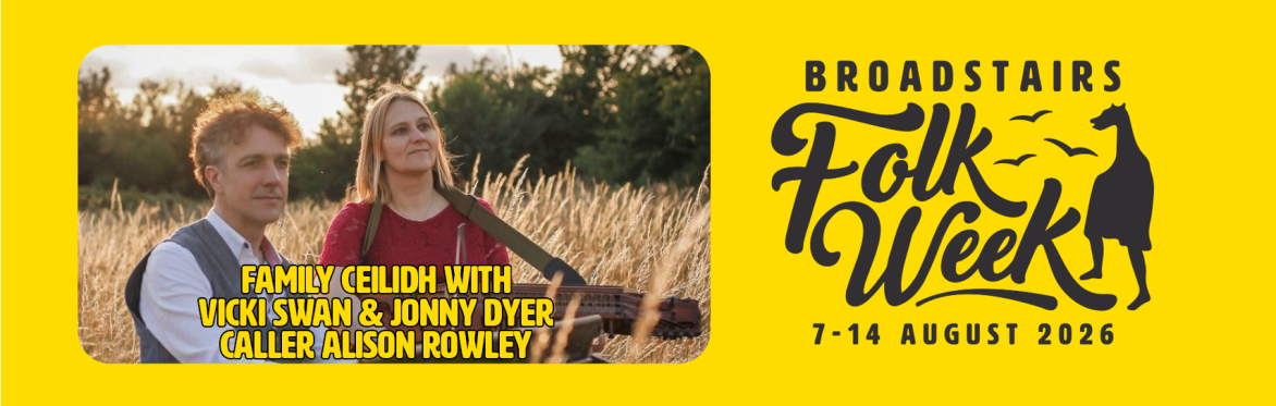Family Ceilidh with Vicki Swan & Jonny Dyer - Caller Alison Rowley  (Dance / Family)