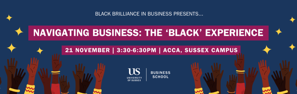 Black @ Sussex: “Navigating Business – The 'Black' Experience”