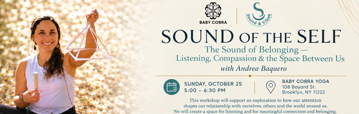 Sound of The Self: The Sound of Belonging—Listening, Compassion & the Space Between Us with Andrea Baquero