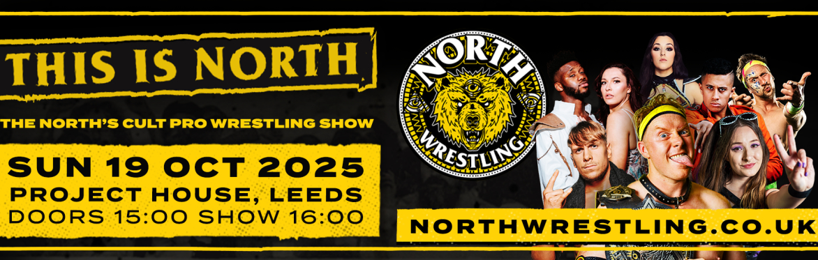 // LDS.59 // THIS IS NORTH / LIVE PRO WRESTLING LEEDS // OVER 16s ONLY