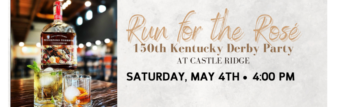 Run for the Rose- 150th Kentucky Derby Party
