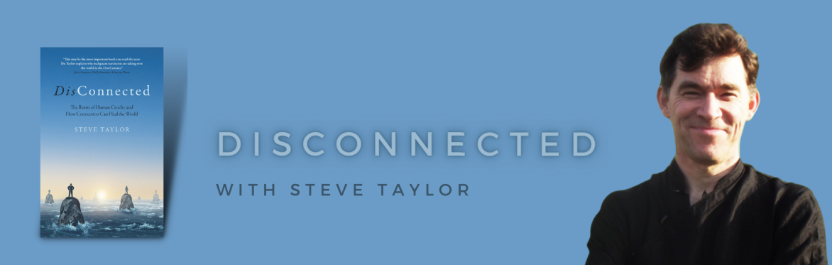 DisConnected: The Roots of Human Cruelty and How Connection Can Heal the World with Steve Taylor