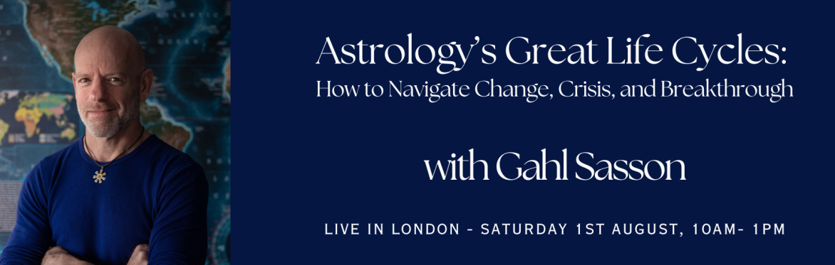 Astrology’s Great Life Cycles: How to Navigate Change, Crisis, and Breakthrough with Gahl Sasson