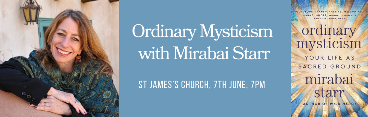 Ordinary Mysticism: Your Life as Sacred Ground with Mirabai Starr