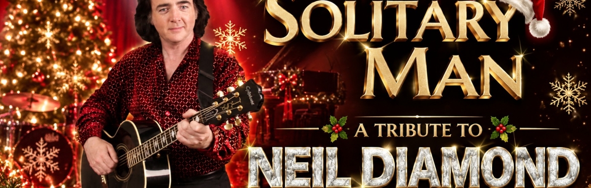Solitary Man: A Neil Diamond Christmas Experience